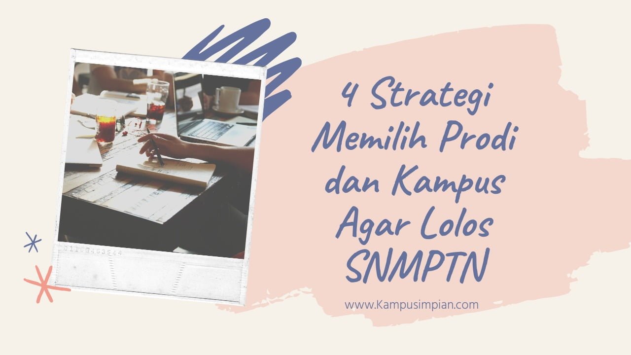 4 Strategi Memilih Prodi dan Kampus Agar Lolos SNMPTN