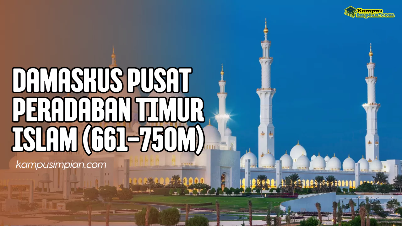 damaskus pusat peradaban timur islam 661 750m 64ecab3cf0a22