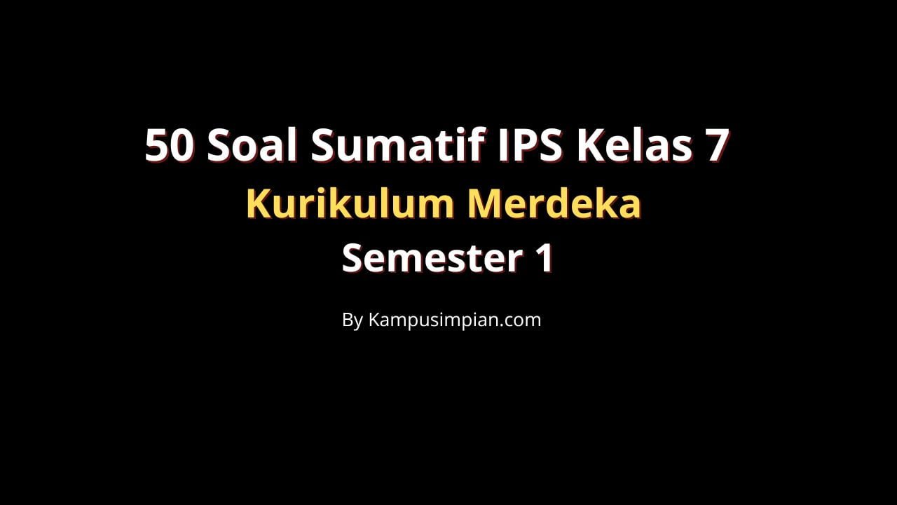 50 Soal Sumatif IPS Kelas 7 Kurikulum Merdeka Semester 1